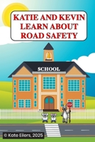Katie and Kevin Learn about Road Safety B09PHL6NVW Book Cover