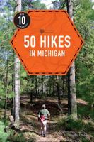 50 Hikes in Michigan: The Best Walks, Hikes, and Backpacks in the Lower Peninsula