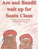 Ace and Bandit wait up for Santa Claus 1502717603 Book Cover