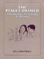 The Piaget Primer: Thinking, Learning, Teaching 0201040905 Book Cover
