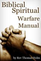 Biblical Spiritual Warfare Manual 1511407743 Book Cover