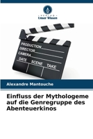 Einfluss der Mythologeme auf die Genregruppe des Abenteuerkinos (German Edition) 6208017998 Book Cover