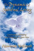 The Dynamics of Spiritual Living: Constructing, Developing and Validating the Spirit Man 1449082564 Book Cover