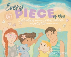 Every Piece of You: Cultivating Meaningful Conversations about Adoption from Foster Care B0FS4GPJGM Book Cover