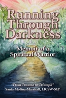 Running Through Darkness: Memoir of a Spiritual Warrior 0578383152 Book Cover