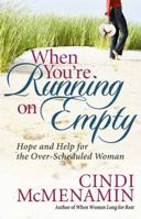 When You're Running on Empty: Hope and Help for the Over-Scheduled Woman 0736917497 Book Cover