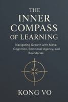 The Inner Compass of Learning: Navigating Growth with Meta-Cognition, Emotional Agency, and Boundaries B0G3PTBFPK Book Cover