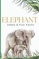 Elephant Jokes & Fun Facts B0BSDPXWZL Book Cover