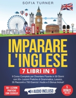 Imparare l'Inglese: 7 Libri in 1 - Il Corso Completo per Diventare Fluente in 30 Giorni con 50+ Lezioni Pratiche di Grammatica, Lessico, 3 B0DPJ8CHBH Book Cover