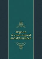 Reports of Cases Argued and Determined 5518867395 Book Cover