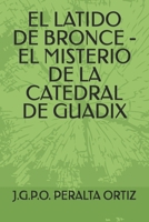 EL LATIDO DE BRONCE - EL MISTERIO DE LA CATEDRAL DE GUADIX (Spanish Edition) B0GKXQ16DP Book Cover