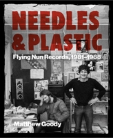 NEEDLES AND PLASTIC: FLYING NUN RECORDS, 1981–1988 1737382989 Book Cover