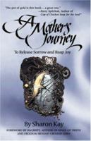 A Mother?s Journey: To Release Sorrow and Reap Joy 1893302520 Book Cover