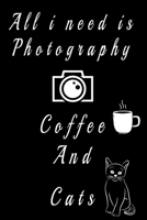 all i need is photography coffee and cats: Funny Notebook with Blank Lined Pages For cats Lover. 1661494056 Book Cover