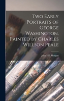 Two Early Portraits of George Washington, Painted by Charles Willson Peale 101410016X Book Cover