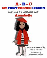 A-B-C My First French Lesson, Learning the Alphabet with Annabelle 0983385300 Book Cover