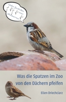 Was die Spatzen im Zoo von den Dächern pfeifen: Wahre Geschichten einer Abenteuerreise 3861968231 Book Cover