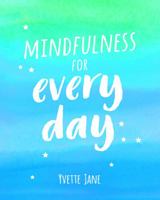 Mindfulness for every day 1849538158 Book Cover