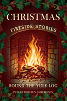 Christmas Fireside Stories; or, Round the Yule log; Norwegian Folk and Fairy Tales 1409794865 Book Cover