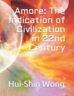 Amore: The Indication of Civilization in 22nd Century 1543753558 Book Cover