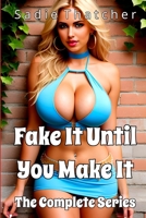 Fake It Until You Make It: The Complete Series B0C7T7ZNSY Book Cover
