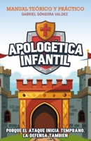 Apologética Infantil: Porque el ataque inicia temprano la defensa también (Spanish Edition) B0DVCCGFY2 Book Cover