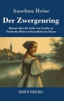 Der Zwergenring: Roman über die Liebe von Goethe zu Friederike Brion in Sessenheim im Elsass 3743753235 Book Cover