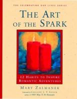 The Art of the Spark: 12 Habits to Inspire Romantic Adventures (Celebrating Our Lives Series) 0976687909 Book Cover