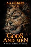 GODS AND MEN: A Dream Of Fire and Blood Part 01 1971694339 Book Cover