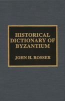 Historical Dictionary of Byzantium 0810839792 Book Cover