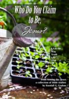 Who Do You Claim to Be, Jesus?: I Am the Way, the Truth, the Life, the Vine (Setting the Heart) B0FZ98DX99 Book Cover
