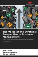 The Value of the Strategic Perspective in Business Management: Areas, tools, concepts and experiences on strategic management 6206017079 Book Cover