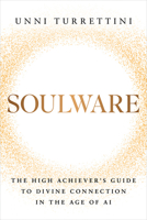 Soulware: The High Achiever's Guide to Divine Connection in the Age of AI B0GY27FLSV Book Cover