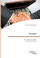 Korruption. Eine sozialwissenschaftliche Darstellung und Analyse 3959355823 Book Cover