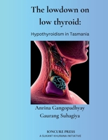 The lowdown on low thyroid: Hypothyroidism in Tasmania B0C47R3MM3 Book Cover