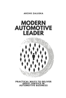 Modern Automotive Leader: Practical Ways to Deliver Great Service in Automotive Business 8396793301 Book Cover
