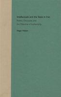 Intellectuals and the State in Iran: Politics, Discourse, and Dilemma of Authencity 0813025907 Book Cover