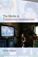 The Media in Transitional Democracies 0745644597 Book Cover