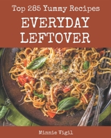 Top 285 Yummy Everyday Leftover Recipes: The Best Yummy Everyday Leftover Cookbook that Delights Your Taste Buds B08HRRD7Z6 Book Cover