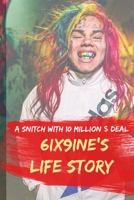 A Snitch with 10 Million $ Deal.: 6ix9ine's Life Story (Rappers Biography) B08849VH82 Book Cover