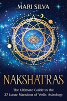 Nakshatras: The Ultimate Guide to the 27 Lunar Mansions of Vedic Astrology B08T48J9L7 Book Cover