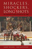 Miracles, Shockers, and Long Shots: The Greatest Sports Upsets of All Time 1589793110 Book Cover