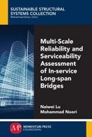 Multi-Scale Reliability and Serviceability Assessment of In-Service Long-Span Bridges 1947083384 Book Cover