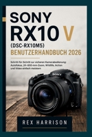 Sony RX10 V (DSC-RX10M5) Benutzerhandbuch 2026: Schritt-für-Schritt zur sicheren Kamerabedienung: Autofokus, 24–600-mm-Zoom, Wildlife, Action und Video einfach meistern (German Edition) B0HH8STMMV Book Cover