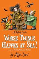 Worse Things Happen at Sea!: A Tale of Pirates, Poison, and Monsters 0689870507 Book Cover
