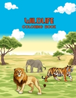 Wildlife Coloring Book: 8.5x11 Inches Large 50 Images of Lion, Zebra, Monkey, Gorilla, Giraffe, Big Cat Coloring Pages for Kids and Toddlers, Advanced Wild Animal Coloring Book for Kids Ages 8-12 B085K96YFQ Book Cover