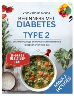 Kookboek voor beginners met diabetes type 2: 100 eenvoudige en bloedsuikervriendelijke recepten voor elke dag (Quick & Delicious Cookbooks) (Dutch Edition) B0GH1X3YG1 Book Cover