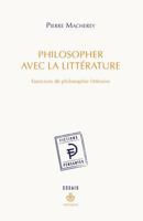 Philosopher avec la littérature: Exercices de philosophie littéraire (HR.FICT.PENSANT) (French Edition) 2705686835 Book Cover