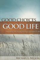 Good Choices Good Life 0981687601 Book Cover