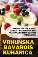 Vrhunska Bavarois Kuharica 183583373X Book Cover